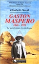 Gaston Maspero (1846-1916) : le gentleman égyptologue