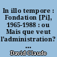 In illo tempore : Fondation [Pi], 1965-1988 : ou Mais que veut l'administration? : 1 : Monographie d'un établissement de soin face au processus de déjuridicisation