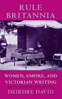 Rule Britannia : women, empire, and Victorian writing