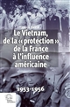Le Vietnam, de la protection de la France à l'influence américaine : 1953-1956 : translatio imperii