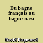 Du bagne français au bagne nazi