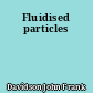 Fluidised particles