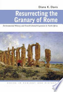 Resurrecting the granary of Rome : environmental history and French colonial expansion in North Africa