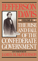 The rise and fall of the Confederate government : 1
