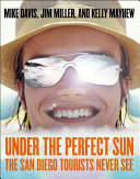 Under the perfect sun : the San Diego tourists never see