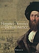 Hommes & femmes de la Renaissance : les inventeurs du monde moderne