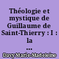 Théologie et mystique de Guillaume de Saint-Thierry : I : la connaissance de Dieu