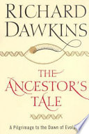 The ancestor's tale : a pilgrimage to the dawn of evolution