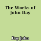 The Works of John Day