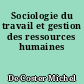 Sociologie du travail et gestion des ressources humaines