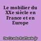 Le mobilier du XXe siècle en France et en Europe
