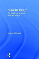 Remaking history : the past in contemporary historical fictions