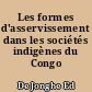 Les formes d'asservissement dans les sociétés indigènes du Congo Belge