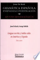 Gramática española : enseñanza e investigación : Primera parte : Apuntes metodológicos : 5 : Lengua escrita y habla culta en América y España : diez casos