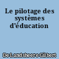Le pilotage des systèmes d'éducation