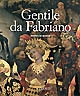 Gentile da Fabriano : un voyage dans la peinture italienne à la fin de la période gothique