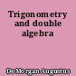 Trigonometry and double algebra