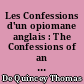 Les Confessions d'un opiomane anglais : The Confessions of an English opium-eater : La malle-poste anglaise : The English mail-coach