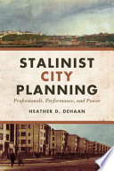 Stalinist city planning : professionals, performance, and power