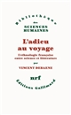 L'adieu au voyage : l'ethnologie française entre science et littérature