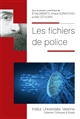 Les fichiers de police : [recherche initiée par l'Institut Maurice Hauriou, Université Toulouse 1 Capitole]