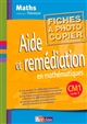 Aide et remédiation en mathématiques : CM1, cycle 3 : fiches à photocopier