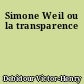 Simone Weil ou la transparence