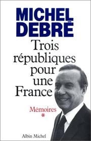 Trois Républiques pour une France : 1 : Combattre