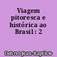 Viagem pitoresca e histórica ao Brasil : 2