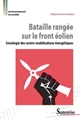 Bataille rangée sur le front éolien : sociologie des contre-mobilisations énergétiques