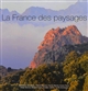 La France des paysages : les plus beaux sites de France