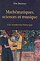 Mathématiques, sciences et musique : une introduction historique