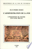 L' administration de la foi : l'Inquisition de Tolède, XVIe-XVIIIe siècle