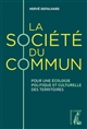 La société du commun : pour une écologie politique et culturelle des territoires