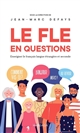 Le FLE en questions : enseigner le français langue étrangère et seconde