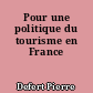 Pour une politique du tourisme en France