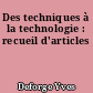 Des techniques à la technologie : recueil d'articles