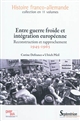 Entre guerre froide et intégration européenne : reconstruction et rapprochement 1945-1963
