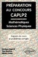 Préparation au concours CAPLP2 : rappels de cours et problèmes corrigés de Mathématiques, Physique et Chimie