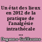 Un état des lieux en 2012 de la pratique de l'analgésie intrathécale avec pompes implantées dans les douleurs cancéreuses rebelles en France