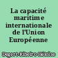 La capacité maritime internationale de l'Union Européenne