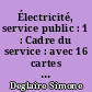 Électricité, service public : 1 : Cadre du service : avec 16 cartes et croquis