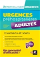 Urgences préhospitalières : adultes : examens et soins