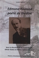 Edmond Rostand : poète de théâtre : actes du centenaire et du cent cinquantenaire (1868-1918, 2018)