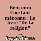 Benjamin Constant méconnu : Le livre "De la religion" : avec des documents inédits
