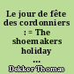 Le jour de fête des cordonniers : = The shoemakers holiday : suivi de L'abécédaire des benêts : = The guls hornbook