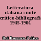 Letteratura italiana : note critico-bibliografiche 1945-1964