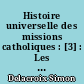 Histoire universelle des missions catholiques : [3] : Les Missions contemporaines (1800-1957)