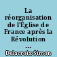 La réorganisation de l'Église de France après la Révolution (1801-1809) : 1 : Les nominations d'évêques et la liquidation du passé