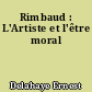 Rimbaud : L'Artiste et l'être moral